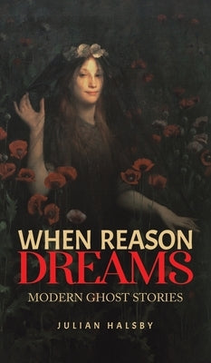 When Reason Dreams by Halsby, Julian