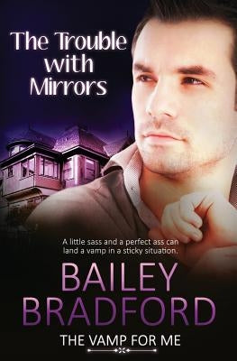 The Vamp for Me: The Trouble with Mirrors by Bradford, Bailey