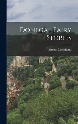 Donegal Fairy Stories by MacManus, Seumas