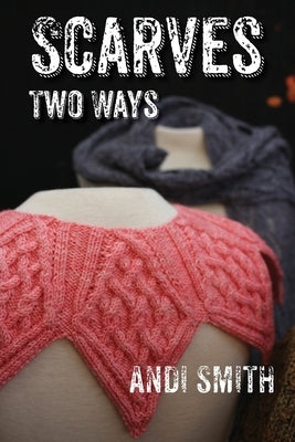 Scarves Two Ways by Smith, Andi