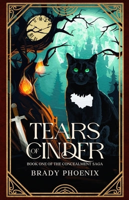 Tears of Cinder: Book One of The Concealment Saga by Phoenix, Brady