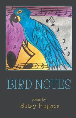 Bird Notes by Hughes, Betsy