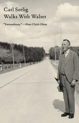 Walks with Walser by Seelig, Carl