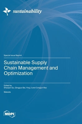 Sustainable Supply Chain Management and Optimization by Qu, Shaojian