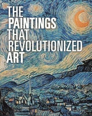The Paintings That Revolutionized Art by Stauble, Claudia