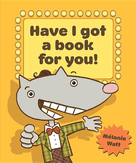 Have I Got a Book for You! by Watt, Mélanie