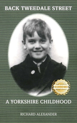 Back Tweedale Street: A Yorkshire Childhood by Alexander, Richard