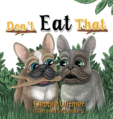 Don't Eat That!: An Absolutely True Story of Buzz by Witmer, Debbie
