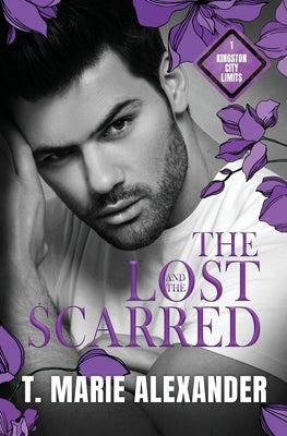 The Lost and the Scarred by Alexander, T. Marie