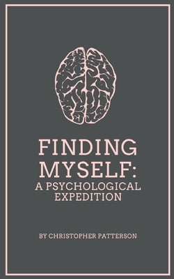 Finding Myself: A Psychological Expedition by Patterson, Christopher
