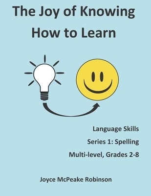 The Joy of Knowing How to Learn: Language Skills Series 1: Spelling by Robinson, Joyce McPeake