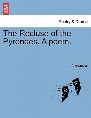 The Recluse of the Pyrenees. a Poem. by Anonymous