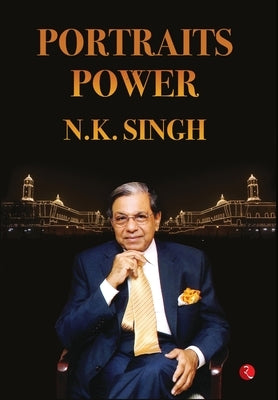 Portraits of Power by Singh, N. K.