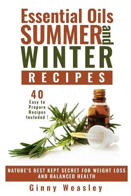 Essential Oils: Essential Oils Summer And Winter Recipes by Scott, Orlando