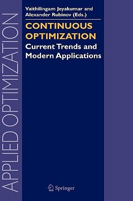 Continuous Optimization: Current Trends and Modern Applications by Jeyakumar, V.