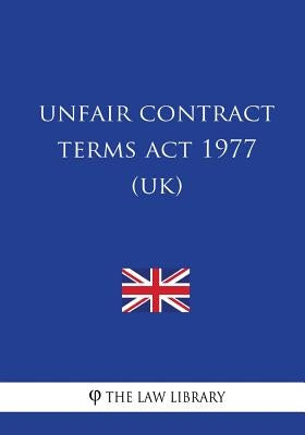 Unfair Contract Terms Act 1977 (UK) by The Law Library