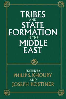 Tribes and State Formation in the Middle East by Khoury, Philip S.