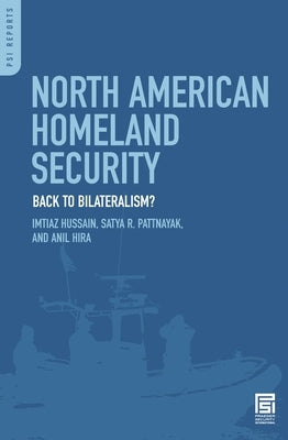 North American Homeland Security: Back to Bilateralism? by Hussain, Imtiaz