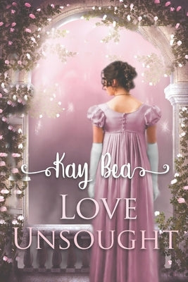 Love Unsought by Bea, Kay