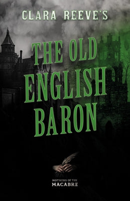 Clara Reeve's the Old English Baron by Reeve, Clara
