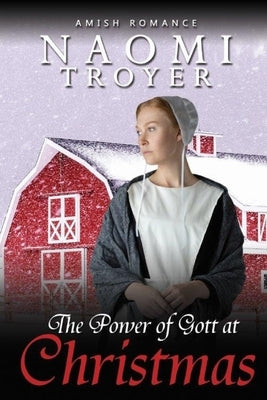 The Power of Gott at Christmas by Troyer, Naomi