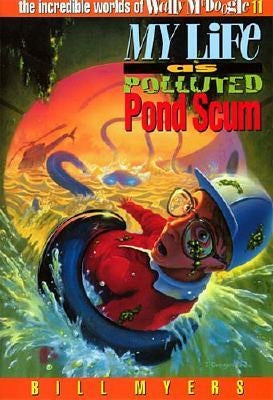 My Life as Polluted Pond Scum: 11 by Myers, Bill