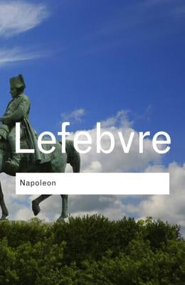 Napoleon: With an Introduction by Andrew Roberts by Lefebvre, Georges