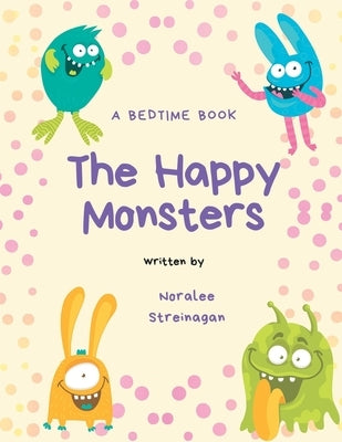 A Bedtime Book: The Happy Monsters by Strein, Erica