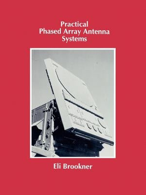 Practical Phased Array Antenna Systems by Brookner, Eli