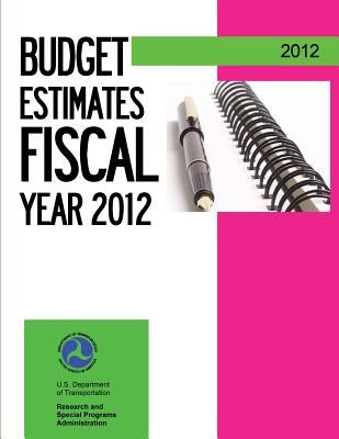 Budget Estimates Fiscal Year 2012 by U. S. Department of Transportation