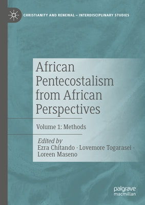 African Pentecostalism from African Perspectives: Volume 1: Methods by Chitando, Ezra