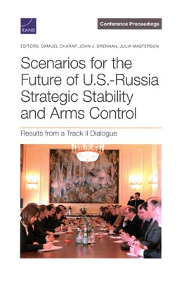 Scenarios for the Future of U.S.-Russia Strategic Stability and Arms Control by Charap, Samuel