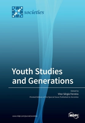 Youth Studies and Generations: Values, Practices and Discourses on Generations by Ferreira, Vitor Sérgio