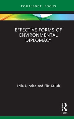 Effective Forms of Environmental Diplomacy by Nicolas, Leila