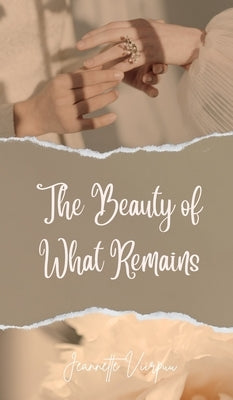 The Beauty of What Remains by Viirpuu, Jeannette