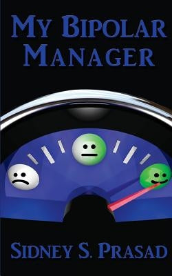 My Bipolar Manager by Prasad, Sidney S.
