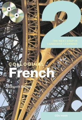 Colloquial French 2: The Next Step in Language Learning [With Paperback Book] by Broady, Elspeth