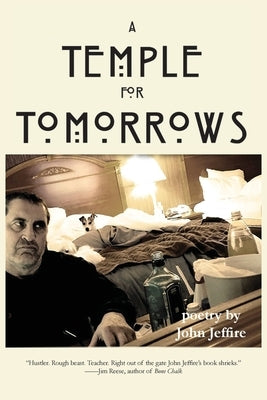 A Temple for Tomorrows: poetry by John Jeffire by Jeffire, John