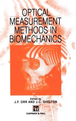 Optical Measurement Methods in Biomechanics by Shelton, J. C.
