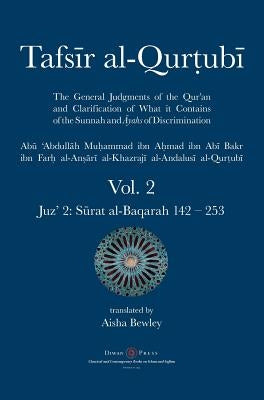 Tafsir al-Qurtubi Vol. 2: Juz' 2: Sūrat al-Baqarah 142 - 253 by Al-Qurtubi, Abu 'abdullah Muhammad