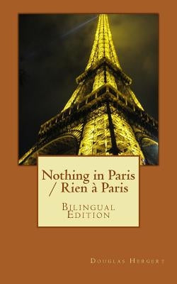 Nothing in Paris / Rien à Paris: Bilingual Edition by Hergert, Douglas
