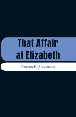 That Affair at Elizabeth by Stevenson, Burton E.
