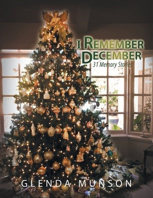 I Remember December: 31 Memory Stories by Munson, Glenda