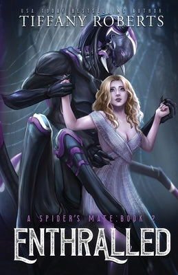 Enthralled (The Spider's Mate #2) by Roberts, Tiffany
