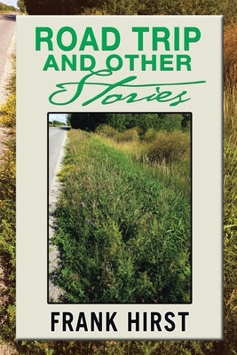Road Trip and Other Stories by Hirst, Frank
