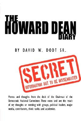 The Howard Dean Diary by Dodt, David W., Sr.