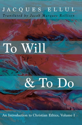 To Will & To Do by Ellul, Jacques