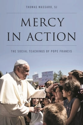 Mercy in Action: The Social Teachings of Pope Francis by Massaro, Sj Thomas