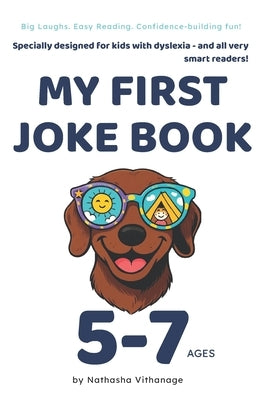 My first joke book: Funny and Easy Jokes for Kids with Dyslexia - Build Reading Confidence with Laughter by Vithanage, Nathasha