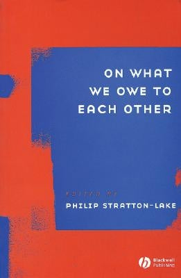 On What We Owe to Each Other by Stratton-Lake, Philip